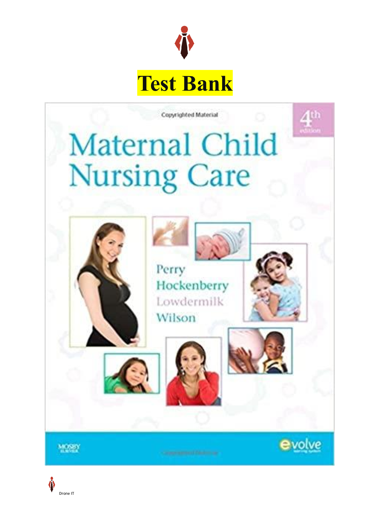 Test Bank - Maternal Child Nursing Care – by Wilson Perry, Hockenberry, Lowdermilk- Includes ALL Chapters Topics and Elaborated Responses